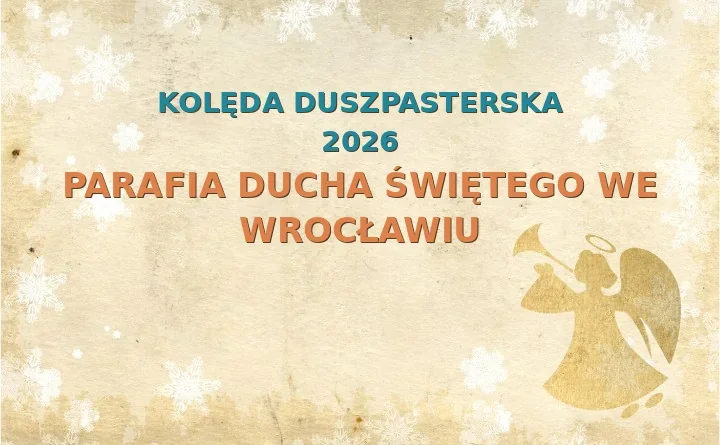 Parafia Ducha Świętego we Wrocławiu – harmonogram kolęd (wizyt duszpasterskich) 2025/2026