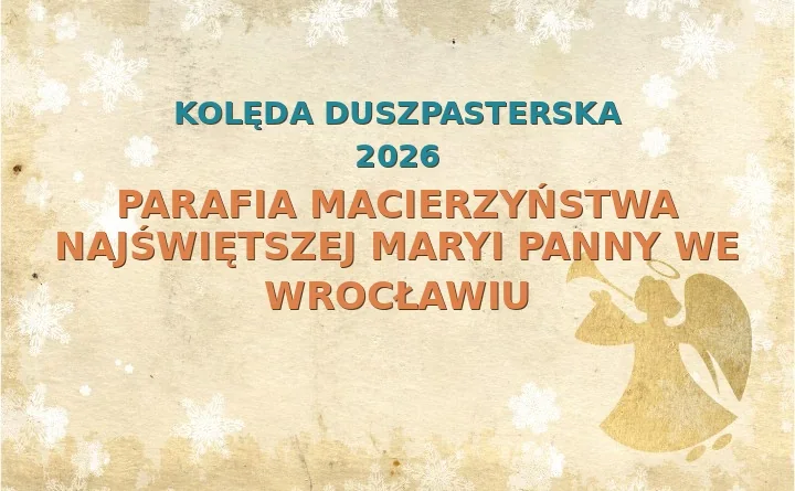 Parafia Macierzyństwa Najświętszej Maryi Panny we Wrocławiu – harmonogram kolęd (wizyt duszpasterskich)