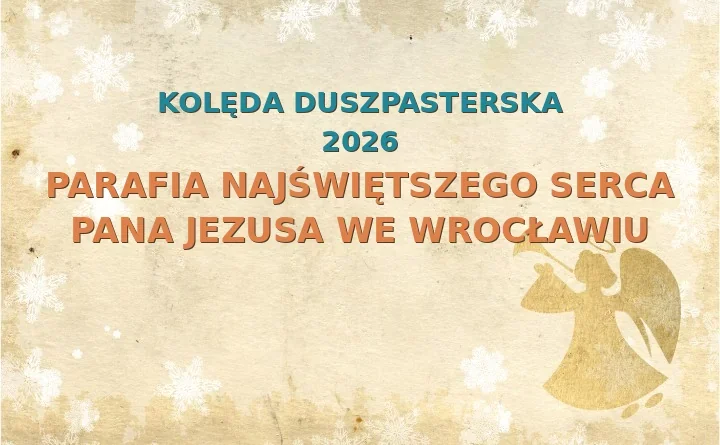 Parafia Najświętszego Serca Pana Jezusa we Wrocławiu – harmonogram kolęd (wizyt duszpasterskich) 2026/2025