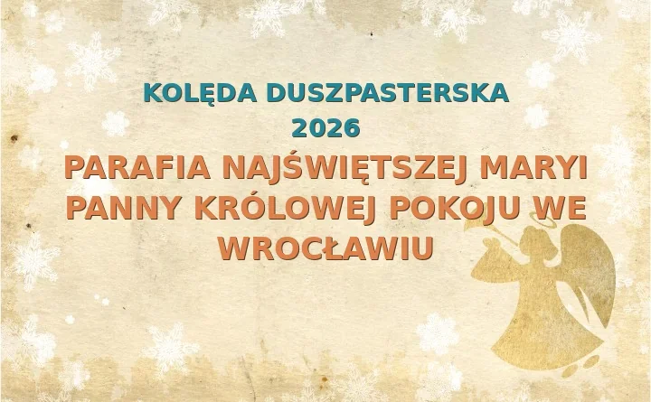 Parafia Najświętszej Maryi Panny Królowej Pokoju we Wrocławiu – harmonogram kolęd (wizyt duszpasterskich) 2025/2026