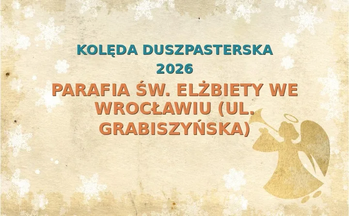 Parafia św. Elżbiety we Wrocławiu (ul. Grabiszyńska) – harmonogram kolęd (wizyt duszpasterskich)
