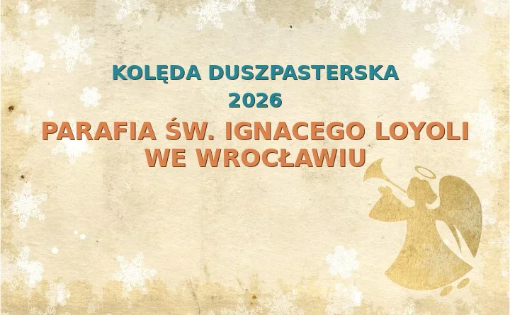 Parafia św. Ignacego Loyoli we Wrocławiu – harmonogram kolęd (wizyt duszpasterskich) 2026/2025