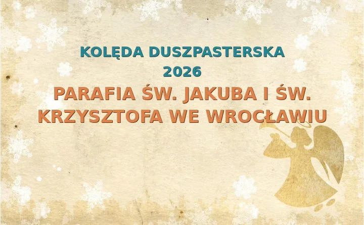 Parafia św. Jakuba i św. Krzysztofa we Wrocławiu – harmonogram kolęd (wizyt duszpasterskich) 2026