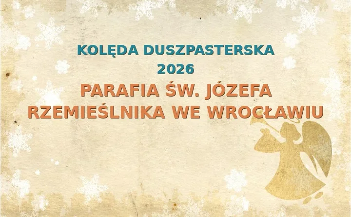 Parafia św. Józefa Rzemieślnika we Wrocławiu – harmonogram kolęd (wizyt duszpasterskich) 2025/2026