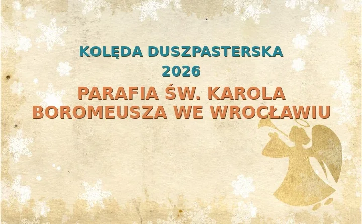Parafia św. Karola Boromeusza we Wrocławiu – harmonogram kolęd (wizyt duszpasterskich) 2026/2025