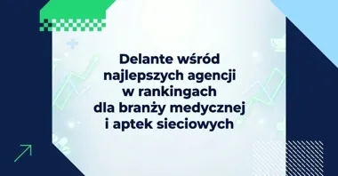 Delante w czołówce agencji SEO dla branży medycznej i aptek. Co decyduje o sukcesie w sektorze zdrowia?