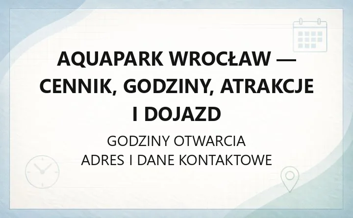 Aquapark Wrocław - cennik, godziny, atrakcje i dojazd