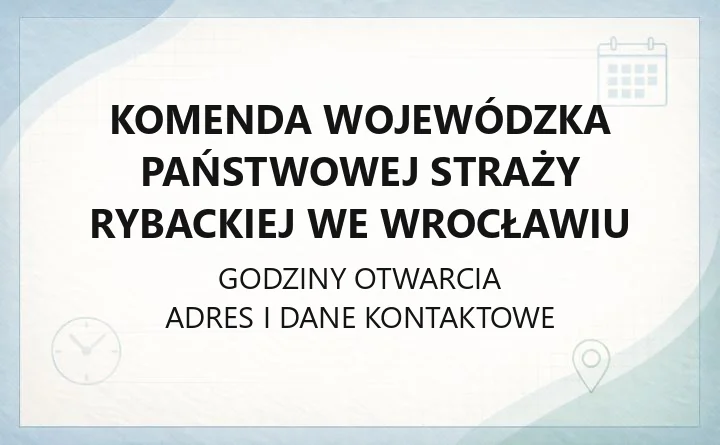 Komenda Wojewódzka Państwowej Straży Rybackiej we Wrocławiu - kontakt, adres, zakres działania
