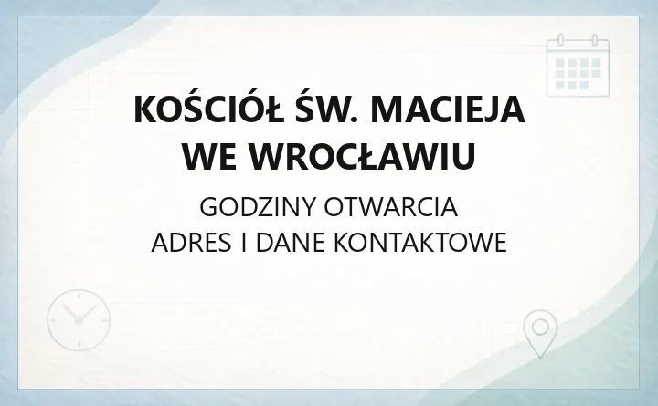 Kościół św. Macieja we Wrocławiu - kontakt, historia, duszpasterstwo akademickie