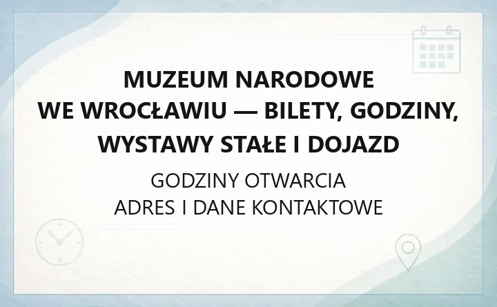 Muzeum Narodowe we Wrocławiu - bilety, godziny, wystawy stałe i dojazd