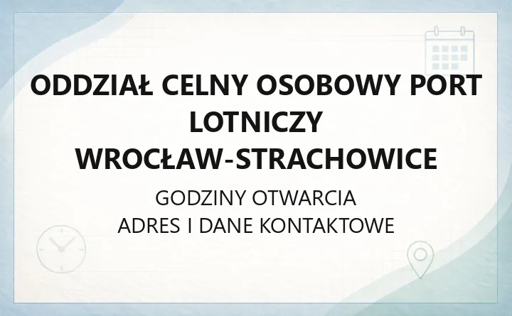 Oddział Celny Osobowy Port Lotniczy Wrocław-Strachowice - kontakt, godziny, odprawa celna