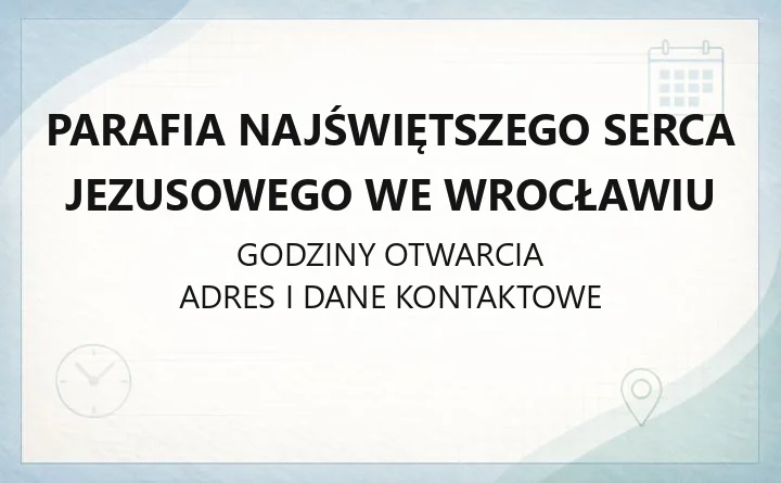 Parafia Najświętszego Serca Jezusowego we Wrocławiu - kontakt, kancelaria, dojazd