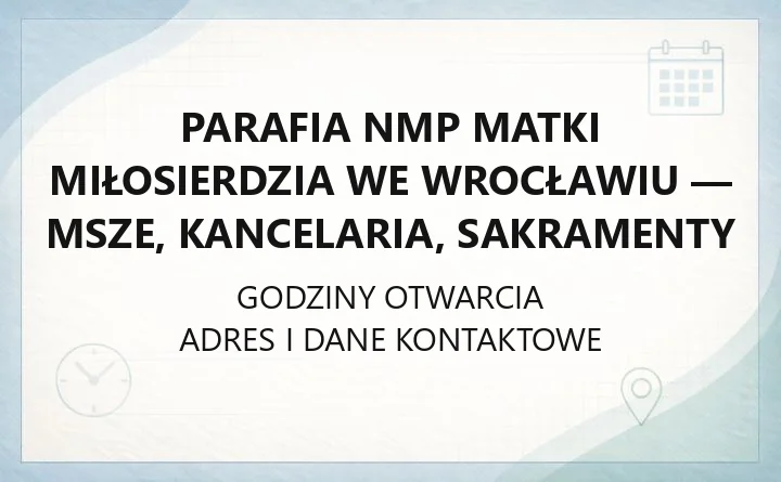 Parafia NMP Matki Miłosierdzia we Wrocławiu - msze, kancelaria, sakramenty