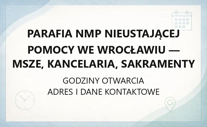 Parafia NMP Nieustającej Pomocy we Wrocławiu - msze, kancelaria, sakramenty