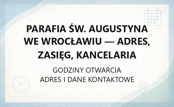 Parafia św. Augustyna we Wrocławiu - adres, zasięg, kancelaria