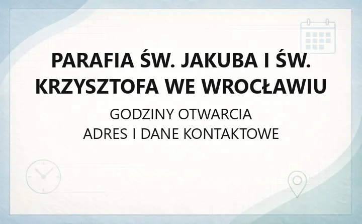 Parafia św. Jakuba i św. Krzysztofa we Wrocławiu - kontakt i kancelaria