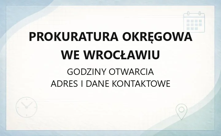 Prokuratura Okręgowa we Wrocławiu - kontakt, godziny, wydziały i dojazd