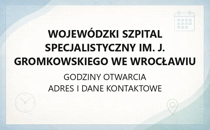 Wojewódzki Szpital Specjalistyczny im. J. Gromkowskiego we Wrocławiu - kontakt, oddziały, rejestracja
