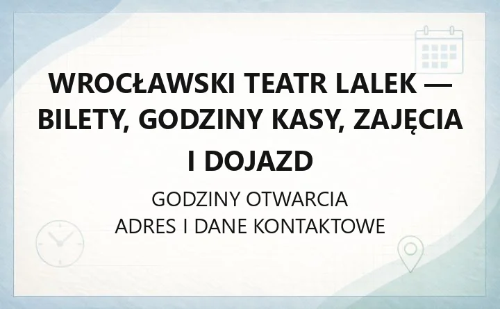 Wrocławski Teatr Lalek - bilety, godziny kasy, zajęcia i dojazd