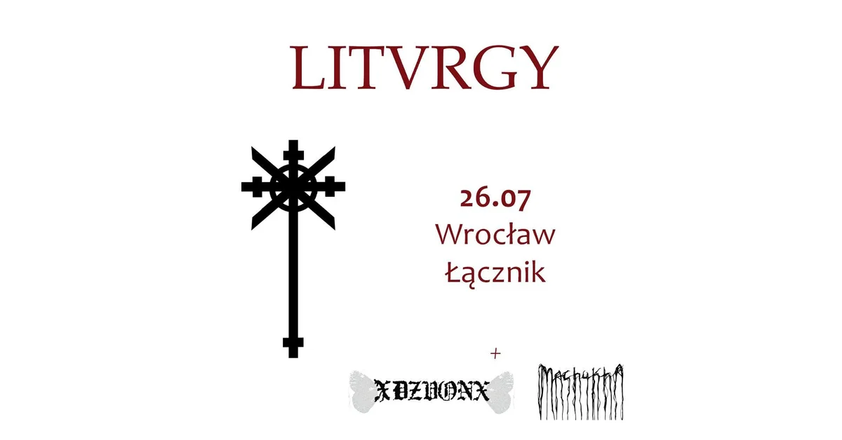 Grafika promocyjna wydarzenia Liturgy + xDZVONx + Machukha we Wrocławiu