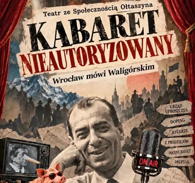 Grafika promocyjna wydarzenia Premiera spektaklu „Kabaret Nieautoryzowany – Wrocław mówi Waligórskim”