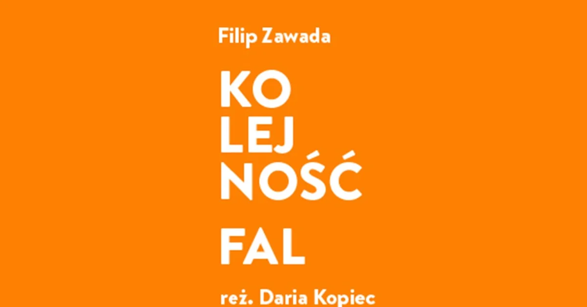 Grafika promocyjna wydarzenia Kolejność fal – spektakl we Wrocławiu