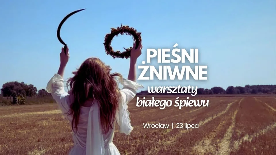 Grafika promocyjna wydarzenia Wrocław: Pieśni żniwne i polne – warsztaty białego śpiewu na żywo