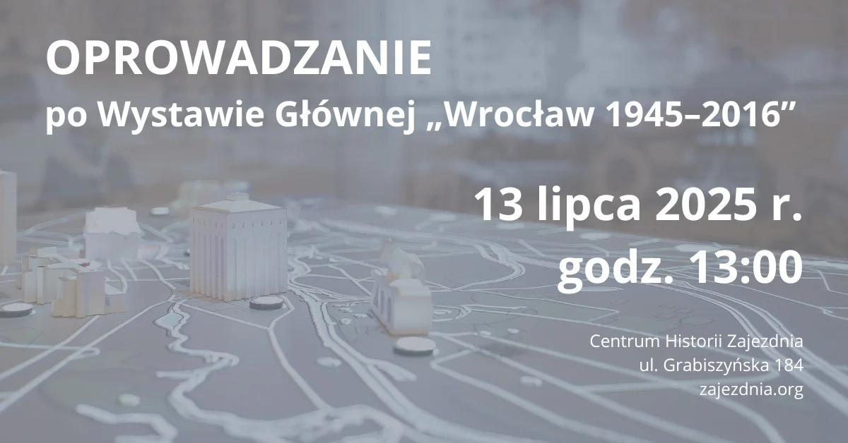 Grafika promocyjna wydarzenia Zwiedzanie wystawy poświęconej historii Wrocławia od 1945 do 2016 roku