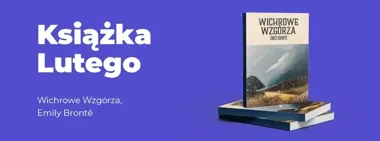 „Wichrowe Wzgórza” zostały Książką Lutego - jak Wrocław zagłosował na Brontë