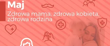 Kobiece badania nie mogą czekać. Maj stawia profilaktykę na pierwszym planie