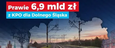 Prawie 6,9 mld zł dla Dolnego Śląska. KPO zmienia transport i codzienne życie